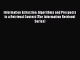 Read Information Extraction: Algorithms and Prospects in a Retrieval Context (The Information