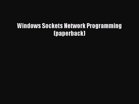 Download Windows Sockets Network Programming (paperback) PDF Online