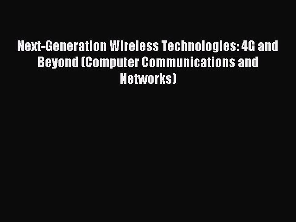 Download Next-Generation Wireless Technologies: 4G and Beyond (Computer Communications and