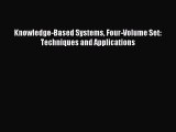 Read Knowledge-Based Systems Four-Volume Set: Techniques and Applications Ebook Free