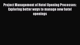 READbook Project Management of Hotel Opening Processes: Exploring better ways to manage new