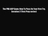 EBOOK ONLINE The PMI-ACP Exam: How To Pass On Your First Try Iteration 2 (Test Prep series)