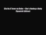 PDF Ella Va A Tener un Bebe = She's Having a Baby (Spanish Edition) Free Books