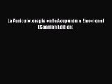 FREE DOWNLOAD La Auriculoterapia en la Acupuntura Emocional (Spanish Edition) BOOK ONLINE