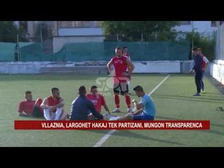 VLLAZNIA, LARGOHET HAKAJ TEK PARTIZANI, MUNGON TRANSPARENCA