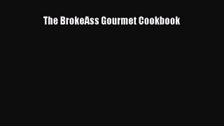 Read The BrokeAss Gourmet Cookbook Ebook Free