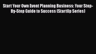 READbook Start Your Own Event Planning Business: Your Step-By-Step Guide to Success (StartUp