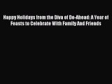 Read Happy Holidays from the Diva of Do-Ahead: A Year of Feasts to Celebrate With Family And