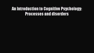 READ book  An Introduction to Cognitive Psychology: Processes and disorders#  Full E-Book