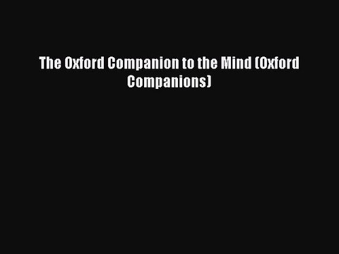 Free Full [PDF] Downlaod The Oxford Companion to the Mind (Oxford Companions)# Full Free