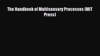 DOWNLOAD FREE E-books  The Handbook of Multisensory Processes (MIT Press)#  Full Ebook Online