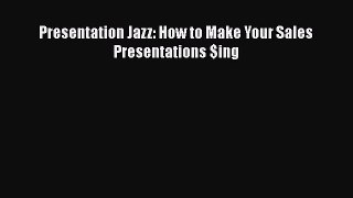 READbook Presentation Jazz: How to Make Your Sales Presentations $ing READ  ONLINE