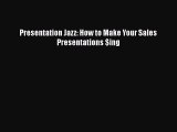 READbook Presentation Jazz: How to Make Your Sales Presentations $ing READ  ONLINE