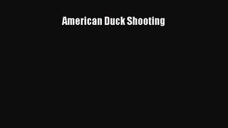 EBOOK ONLINE American Duck Shooting READ  ONLINE