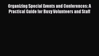 FREEPDF Organizing Special Events and Conferences: A Practical Guide for Busy Volunteers and