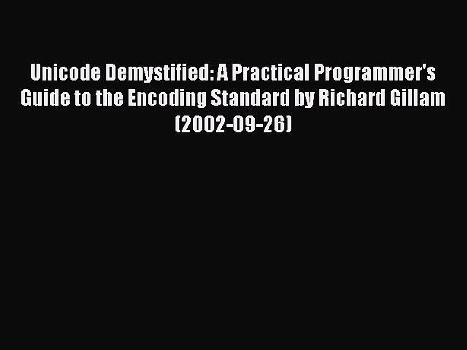Download Unicode Demystified: A Practical Programmer's Guide to the Encoding Standard by Richard