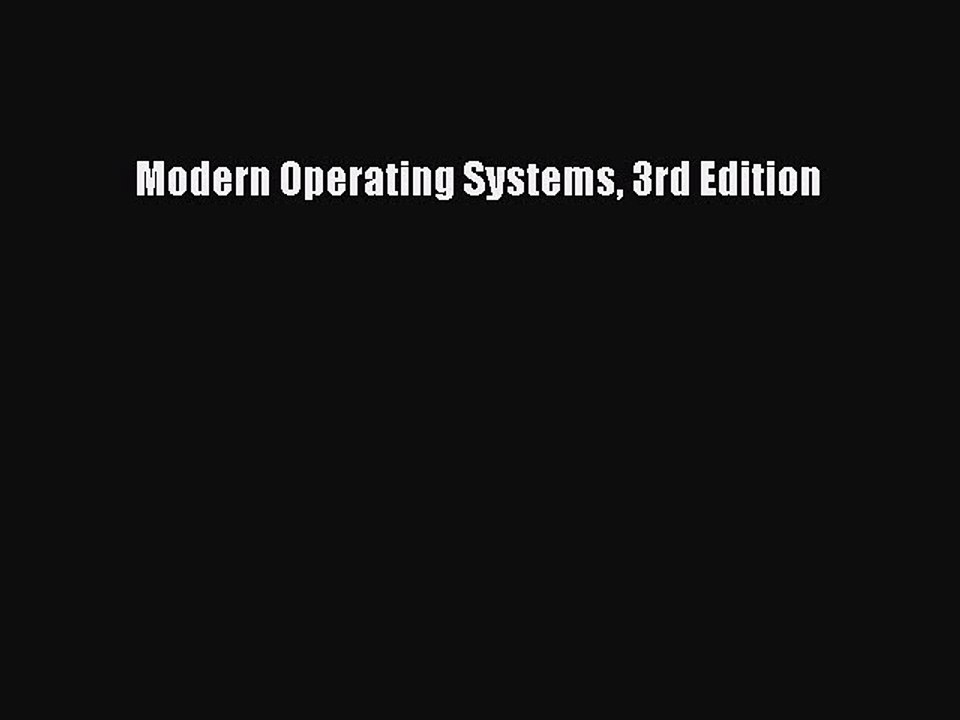 Read Modern Operating Systems 3rd Edition Ebook Free