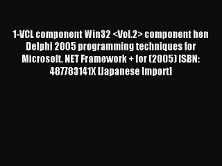 Read 1-VCL component Win32  component hen Delphi 2005 programming techniques for Microsoft.