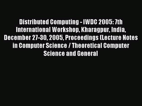 Read Distributed Computing - IWDC 2005: 7th International Workshop Kharagpur India December