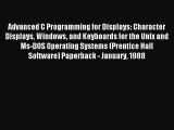 Read Advanced C Programming for Displays: Character Displays Windows and Keyboards for the