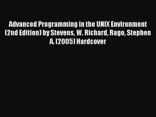 Read Advanced Programming in the UNIX Environment (2nd Edition) by Stevens W. Richard Rago