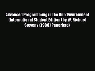 Download Advanced Programming in the Unix Environment (International Student Edition) by W.