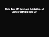 FREE DOWNLOAD Alpha Hand ABC Shorthand: Notetaking and Secretarial (Alpha Hand Ser) DOWNLOAD