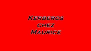 Kerberos Chez Maurice 25 avril 2007