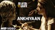 Ankhiyaan Video Song - Do Lafzon Ki Kahani - Randeep Hooda, Kajal Aggarwal - Kanika Kapoor_Google Brothers Attock