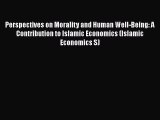 PDF Perspectives on Morality and Human Well-Being: A Contribution to Islamic Economics (Islamic
