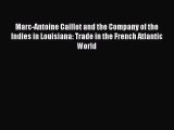 PDF Marc-Antoine Caillot and the Company of the Indies in Louisiana: Trade in the French Atlantic