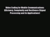 Download Video Coding for Mobile Communications: Efficiency Complexity and Resilience (Signal