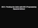 Read iOS 5 / Pushing the Limits with iOS 5 Programming (Spanish Edition) Ebook Free