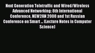 Download Next Generation Teletraffic and Wired/Wireless Advanced Networking: 8th International