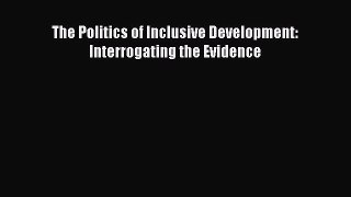 Download The Politics of Inclusive Development: Interrogating the Evidence  EBook