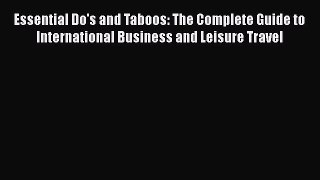 PDF Essential Do's and Taboos: The Complete Guide to International Business and Leisure Travel