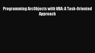 Read Programming ArcObjects with VBA: A Task-Oriented Approach Ebook Free