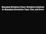 READbook Managing Workplace Chaos: Workplace Solutions for Managing Information Paper Time