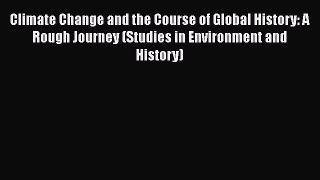 Download Book Climate Change and the Course of Global History: A Rough Journey (Studies in