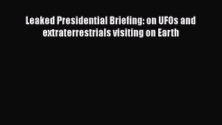 Download Book Leaked Presidential Briefing: on UFOs and extraterrestrials visiting on Earth
