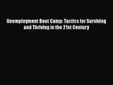 READbook Unemployment Boot Camp: Tactics for Surviving and Thriving in the 21st Century FREE