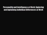 READ book  Personality and Intelligence at Work: Exploring and Explaining Individual Differences