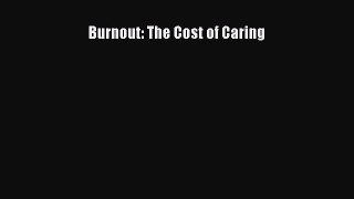 READ book  Burnout: The Cost of Caring#  Full Free