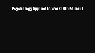 READ book  Psychology Applied to Work (8th Edition)#  Full E-Book