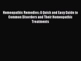 Read Homeopathic Remedies: A Quick and Easy Guide to Common Disorders and Their Homeopathic