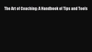 READ book  The Art of Coaching: A Handbook of Tips and Tools#  Full Free