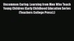 Read Book Uncommon Caring: Learning from Men Who Teach Young Children (Early Childhood Education