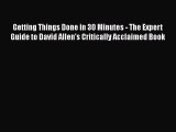 READbook Getting Things Done in 30 Minutes - The Expert Guide to David Allen's Critically Acclaimed
