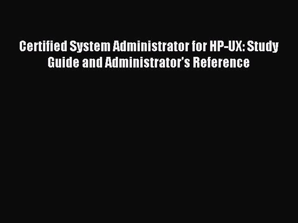 Read Certified System Administrator for HP-UX: Study Guide and Administrator's Reference Ebook