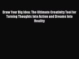 PDF Draw Your Big Idea: The Ultimate Creativity Tool for Turning Thoughts Into Action and Dreams